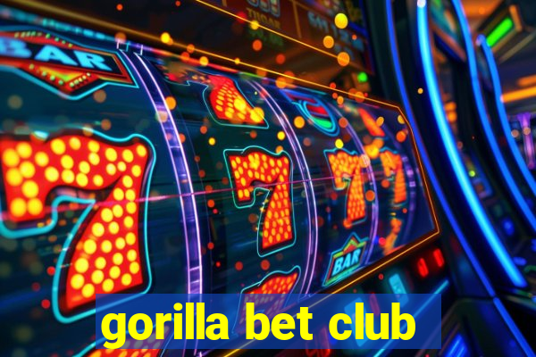 gorilla bet club